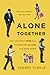 Alone Together: Why We Expe...