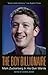 The Boy Billionaire: Mark Zuckerberg In His Own Words