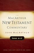 Luke 11-17 MacArthur New Testament Commentary