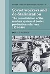 Soviet Workers And De Stalinization: The Consolidation Of The Modern System Of Soviet Production Relations, 1953 1964
