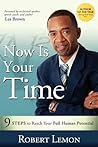 Now Is Your Time: 9 Steps to Reach Your Full Human Potential Now Is Your Time: 9 Steps to Reach Your Full Human Potential