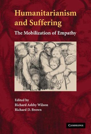 Humanitarianism and Suffering: The Mobilization of Empathy