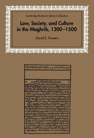 Law, Society and Culture in the Maghrib, 1300–1500 (Cambridge Studies in Islamic Civilization)
