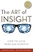 The Art of Insight: How to Have More Aha! Moments