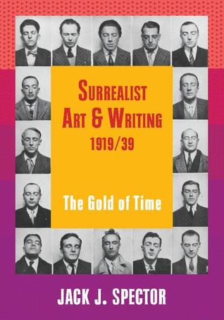 Surrealist Art and Writing, 1919-1939: The Gold of Time (Paperback)