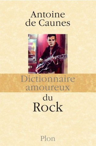 Dictionnaire amoureux du rock (Hardcover)