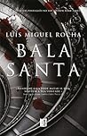 Bala Santa by Luis Miguel Rocha