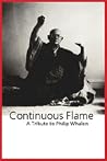 Continuous Flame: A Tribute To Philip Whalen Continuous Flame: A Tribute To Philip Whalen