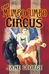 The Mumbo Jumbo Circus by Jane George
