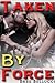 Taken By Force (Bound And B...