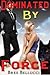 Dominated By Force (Bound A...