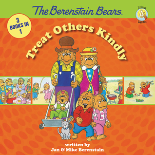 The Berenstain Bears Treat Others Kindly (3 Books In 1)