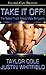 Take It Off! The Naked Truth About Male Strippers by Taylor Cole