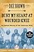 Bury My Heart at Wounded Knee: An Indian History of the American West