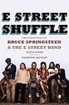 E Street Shuffle by Clinton Heylin