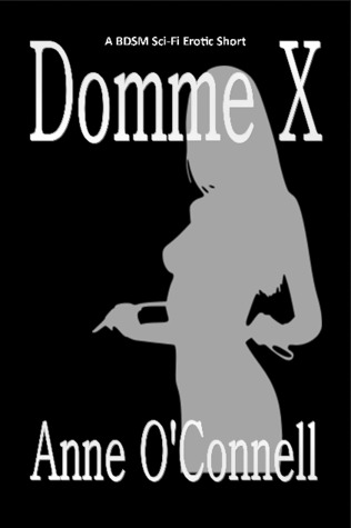Domme X (a BDSM Sci-Fi Erotic Short)