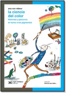 La ciencia del color: Historias y pasiones en torno a los pigmentos (Paperback)