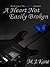 A Heart Not Easily Broken by M.J. Kane A Heart Not Easily Broken by M.J. Kane