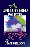 An Uncluttered Palette by Jean Sheldon
