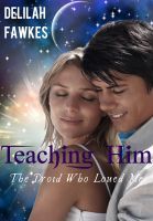 Teaching Him (The Droid Who Loved Me Trilogy, #1)