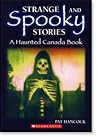 Strange and Spooky Stories: A Haunted Canada Book Strange and Spooky Stories: A Haunted Canada Book