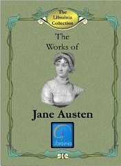 The Complete Works of Jane Austen (with Illustrated Biography, Notes, and Table of Contents)