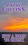 Not a Drop to Drink by Patsy Collins