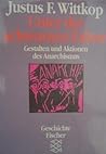 Unter der schwarzen Fahne. Gestalten und Aktionen des Anarchismus Unter der schwarzen Fahne. Gestalten und Aktionen des Anarchismus