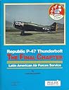 Republic P-47 Thunderbolt: The Final Chapter, Latin American Air Forces Service