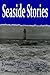 Seaside Stories by Adele Cosgrove-Bray