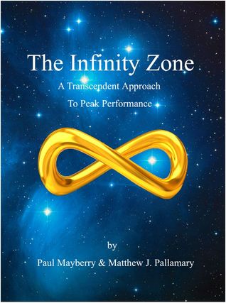 The Infinity Zone - A Transcendent Approach To Peak Performance (Paperback)