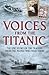 Voices from the Titanic: Th...