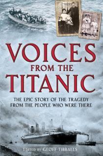 Voices from the Titanic: The Epic Story of the Tragedy from the People Who Were There (Unknown Binding)