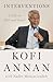 Interventions  by Kofi Annan Interventions  by Kofi Annan