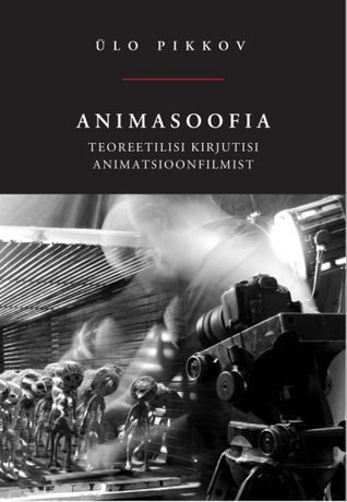 Animasoofia: Teoreetilisi kirjutisi animatsioonfilmist (Hardcover)