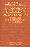 La dignidad e igualdad de las lenguas by Juan Carlos Moreno Cabrera