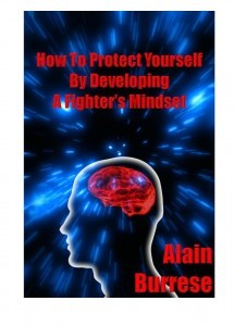 How To Protect Yourself By Developing A Fighter's Mindset (Kindle Edition)