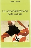 La nazionalizzazione delle masse: Simbolismo politico e movimenti di massa in Germania (1815-1933)