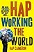 Hap Working the World by Hap Cameron