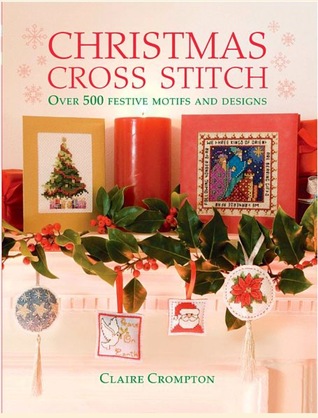 Christmas Cross Stitch: Over 500 Festive Motifs and Designs