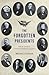 The Forgotten Presidents: T...