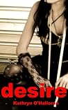 Desire by Kathryn O'Halloran