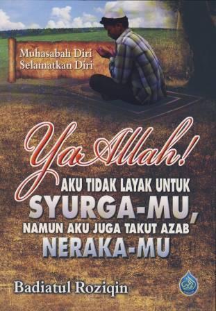 Ya Allah Aku Tidah Layak Untuk Syurga-Mu