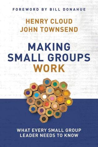 Making Small Groups Work: What Every Small Group Leader Needs to Know (Paperback)
