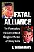 Fatal Alliance: The Prosecution, Imprisonment and Gangland Murder of Jimmy Hoffa