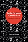 Seizing the Means of Reproduction: Entanglements of Feminism, Health, and Technoscience