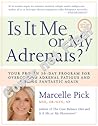 Is It Me or My Adrenals?: Your Proven 30-Day Program for Overcoming Adrenal Fatigue and Feeling Fantastic