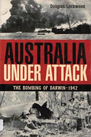 Australia Under Attack   The Bombing Of Darwin-1942 (Paperback)