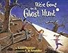 We're Going on a Ghost Hunt We're Going on a Ghost Hunt