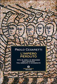 L'impero perduto. Vita di Anna di Bisanzio, una sovrana tra Oriente e Occidente